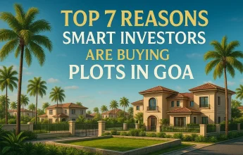 Top 7 Reasons Smart Investors Are Buying Plots in Goa